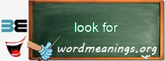 WordMeaning blackboard for look for